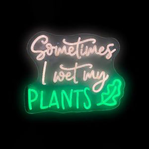 Sometimes I Wet My Plants Neon Sign. Wht/Grn. Rechargeable. Indoor
