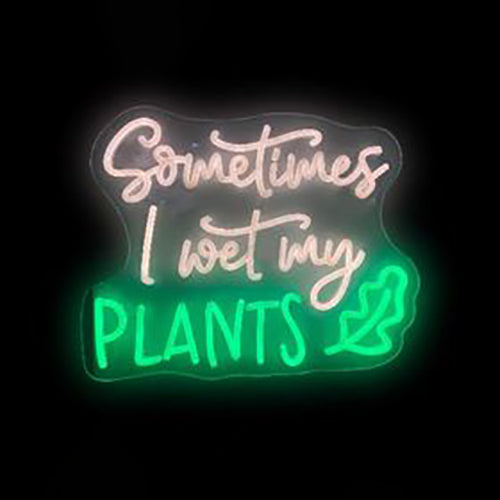 Sometimes I Wet My Plants Neon Sign. Wht/Grn. Rechargeable. Indoor